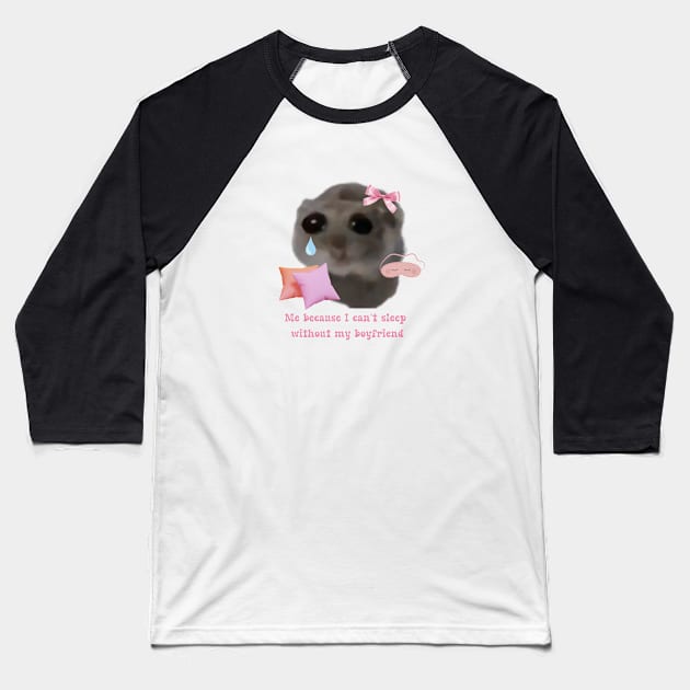 Sad hamster Me because i can't sleep with my boyfriend Baseball T-Shirt by suzanoverart